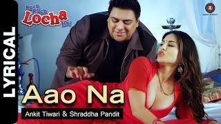 Aao Na Lyrical Video  Kuch Kuch Locha Hai  Sunny Leone & Ram Kapoor