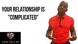COMPLICATED RELATIONSHIPS  What It Truly Means To Be In A Complicated Relationship
