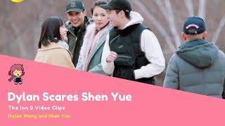 Dylan Scares Shen Yue at The Inn 2