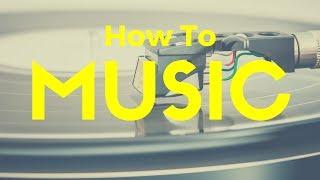 How To Music