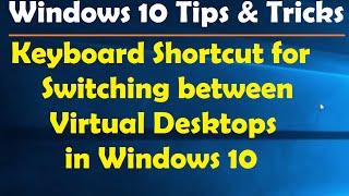 Keyboard Shortcut for Switching between Virtual Desktops in Windows 10 - Windows 10 Tips & Tricks