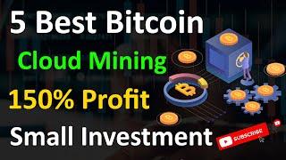 5 Best Bitcoin Cloud Mining Websites  Invest Small Amount and Earn 150% Profit  Cloud Mining