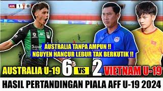 NGUYEN HANCUR LEBUR NANGIS Hasil Pertandingan Timnas Australia U-19 vs Vietnam U-19 AFF 2024 HT