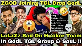 LoLzZz On GodL TGL & H@cker In Group 1 ZGOD Joining TGL & SouL Comeback GodL Vs TGL Drop Clash 