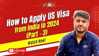 Part - 3 - How to Apply U.S Visa B1B2 from India in 2024  #usvisa #usvisaapplication