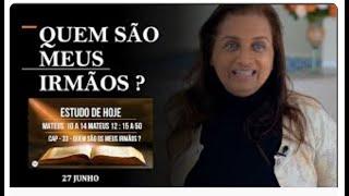 27 JUNHO QUEM SÃO MEUS IRMÃOS ?   ESCOLA DE PROFETAS  ANO BIBLICO - MAIZA RIBEIRO