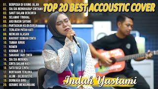 Indah Yastami Top 20 Best Akustik Terpopuler  Berpisah Di Ujung Jalan  Indah Yastami Full Album