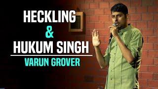 Heckling & Hukum Singh - Standup Comedy by Varun Grover