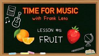 Time For Music Lesson #5 - Fruit