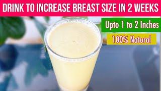 Drink to Increase Breast Size Naturally in 2 Weeks  No Side effects  100% Effective Drink