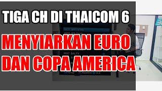 TIGA SALURAN TV DI THAICOM 6 YANG MENAYANGKAN EURO 2020 DAN COPA AMERICA 2020