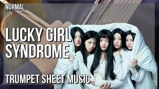 Trumpet Sheet Music How to play Lucky Girl Syndrome by Illit