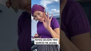 FATOŞ ÇELİĞİN YENİ ŞARKISI NE ACABA