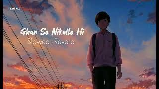 Ghar Se Nikalte Hi丨Armaan Malik丨Slowed+Reverb Song丨Lofi KL7