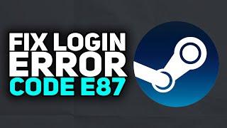 How To Fix Steam Login Error Code E87 SAFE METHOD  2023 Easy