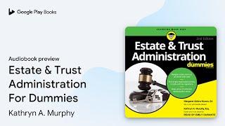 Estate & Trust Administration For Dummies by Kathryn A. Murphy · Audiobook preview