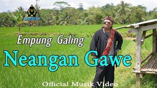 NEANGAN GAWE - EMPUNG GALING Official Musik Gasentra