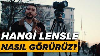 Hangi Lensle Nasıl Görürüz?  Uygulamalı Anlatım