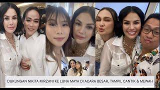 DUKUNGAN NIKITA MIRZANI KE LUNA MAYA DI ACARA BESAR TAMPIL CANTIK & MEWAH