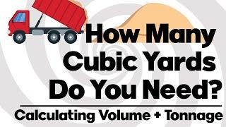 How Many Cubic Yards Do You Need? How to Calculate Volume and Tonnage for Yard Projects