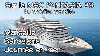 En croisière sur le MSC Fantasia #3  La croisière complète Marseille-Barcelone-Journée en mer