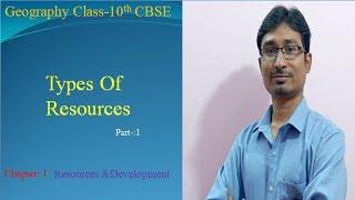 Types of Resources  GeographyCBSE Resources and DevelopmentClass-X