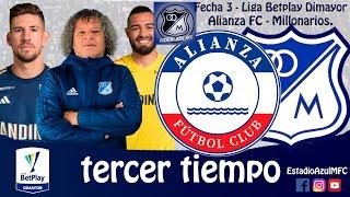 TERCER TIEMPO ALIANZA FC 2 - MILLONARIOS 1 FECHA 3 LIGA BETPLAY DIMAYOR 28072024