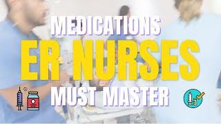 Medications New Emergency Nurses Must Know