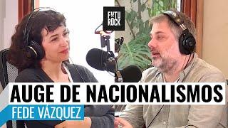 ¿AUGE DE NACIONALISMOS o SUBPRODUCTOS NEOLIBERALES? FEDE VÁZQUEZ con JULIA MENGOLINI en SEGUROLA