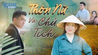 Thôn Nữ Và Chủ Tịch   Phim Bộ Hay Nhất Lan Anh SVM Studio