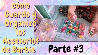 Como Guardó y Organizo los Accesorios de Barbie parte #3