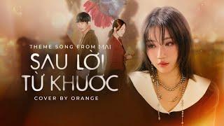 Sau Lời Từ Khước OST Mai  Cover by Orange  Lyrics Video