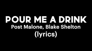 Post Malone Blake Shelton - Pour Me A Drink lyrics