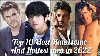 Top 10 Most handsome and Hottest Men In The World In 2022  4k 