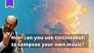 How can you use Tintinnabuli to compose your own music?