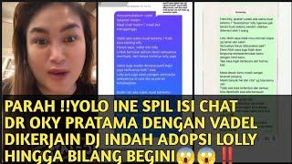 PARAH YOLO INE SPIL ISI CHAT DR OKY PRATAMA DENGAN VADEL DIKERJAIN DJ INDAH AD0PSI LOLLY‼️