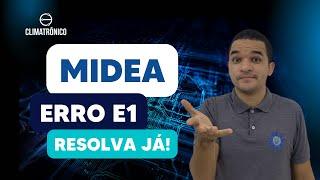 MIDEA ERRO E1 ANÁLISE E SOLUÇÃO