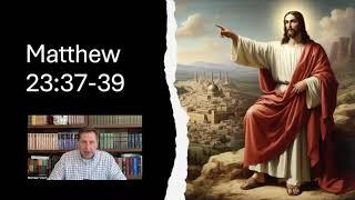 Matthew 2337-39 and What it Means for AD 70 and the Future Salvation of Israel