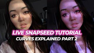 LIVE SNAPSEED TUTORIAL CURVES EXPLAINED PART 2