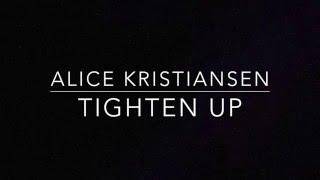 Alice Kristiansen - Tighten Up lyrics
