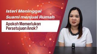 Isteri Meninggal Suami Perlu Ijin Anak Untuk Menjual Rumah?