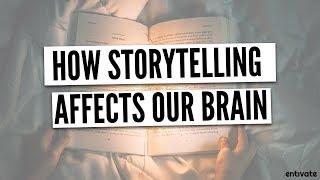 3 Powerful Ways Storytelling Affects Your Brain