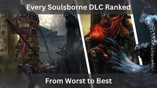 Every Soulsborne DLC Ranked from Worst to Best