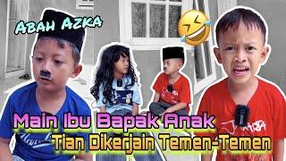 TIAN SELALU DI KERJAIN SAAT MAIN IBUBAPAK & ANAK