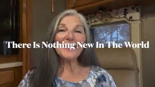 There Is Nothing New In The World - Flylady Kat