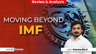 Moving Beyond IMF  Osama Rizvi  Review & Analysis  World Times Institute  Pakistan Economy