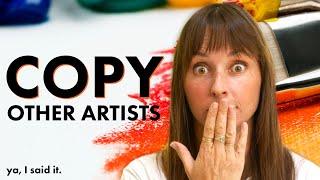 Artists Heres why you SHOULD copy other artists...