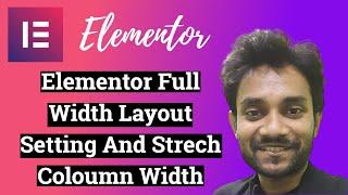 Elementor Full Width Layout Setting And Strech Coloumn Width