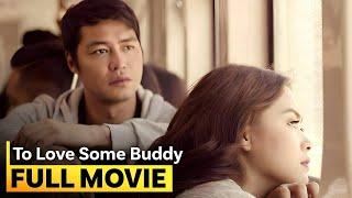 ‘To Love Some Buddy’ FULL MOVIE  Maja Salvador Zanjoe Marudo