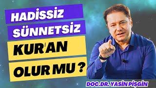 Sünnetsiz Kuran Olur mu? Yasin Pişgin